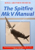 Book cover of The Spitfire V Manual - The Official Air Publication for the Spitfire F.VA., F.VB., F.VC., LF.VA., LF.VB., and L.F.  VC., 1941 - 1945 by TANNER, John (ed.) 